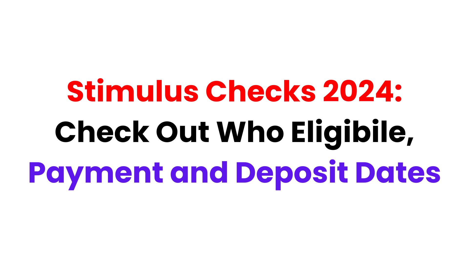 Stimulus Checks 2024: Check Out Who Eligibile, Payment and Deposit Dates